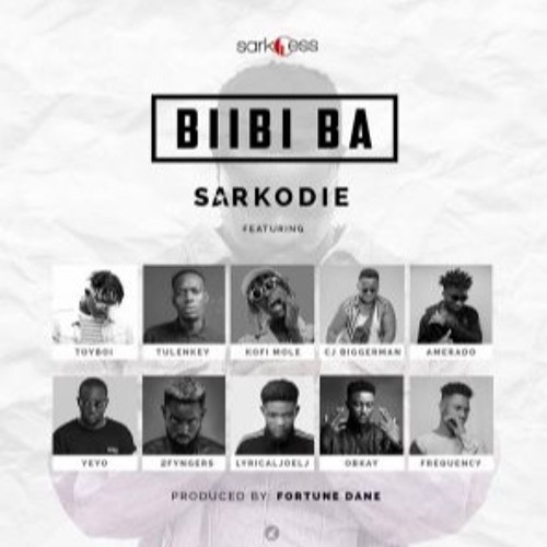 Sarkodie – Biibi Ba ft.Tulenkey x Kofi Mole x Amerado x Yeyo x 2fingers x OBKAY x Frequency