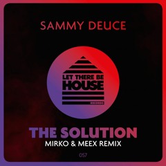 Sammy Deuce - The Solution (Mirko & Meex Remix)