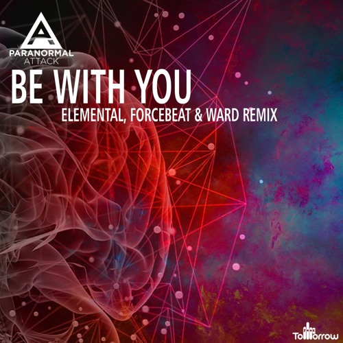 Paranormal Attack - Be With You (Elemental, Forcebeat & John Bittar Remix)