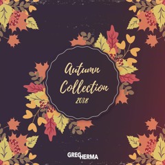 AUTUMN COLLECTION x 2018 // GREG HERMA