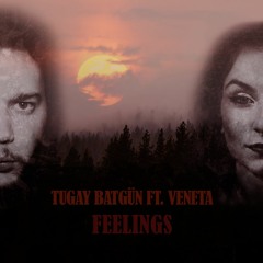 Tugay Batgün Ft. Veneta - Feelings (Original Mix)