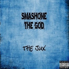 Smashone The God - The Jux (Prod by The Stuyvesants)