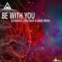 Paranormal Attack - Be With You (Forcebeat, Elemental & John Bittar Rmx)