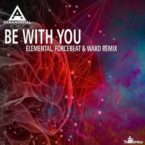 Paranormal Attack - Be With You (Forcebeat, Elemental & John Bittar Rmx)