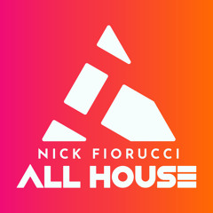 Nick Fiorucci :: ALL HOUSE Episode 105