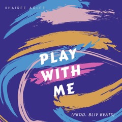 Play With Me (Prod. BLIV BEATS)