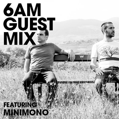 6AM Guest Mix: Minimono