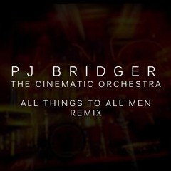 The Cinematic Orchestra - All Things To All Men - Pj Bridger Remix