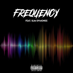 Frequency (Feat. Slim Dymondz)