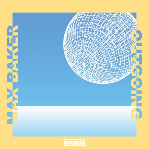 Max Baker - Outgoing [Monk Audio] [OTW Premiere]
