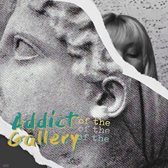 Addict of the Gallery by Faith Marie