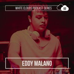 White Clouds Podcast Series #003 - Eddy Malano