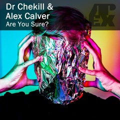 ALEX CALVER VS DR CHEKILL - ARE YOU SURE?