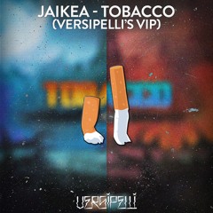 Jaikea - Tobacco (Versipelli's VIP)