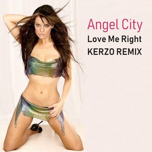 Stream Angel City - Love Me Right (Kerzo Remix) by kerzo | Listen online  for free on SoundCloud