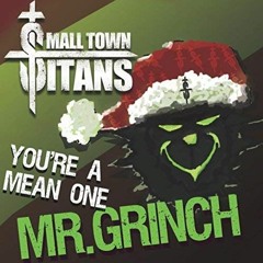 Small Town Titans: 'You're a Mean One, Mr. Grinch'