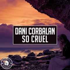 Dani Corbalan - So Cruel (Original Mix)