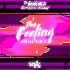 The Chainsmokers - This Feeling Ft. Kelsea Ballerini (MRVLZ Remix)