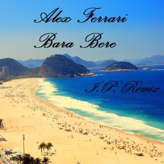 Alex Ferrari - Bara Bere (I.P. Remix)