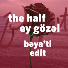 The HALF - Ey Gözəl (Bəya'ti Edit)