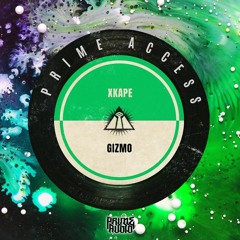 Xkape - Gizmo OUT NOW [PRIME ACCESS EXCLUSIVE]