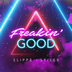 Slippe & Stiles - Freakin' Good