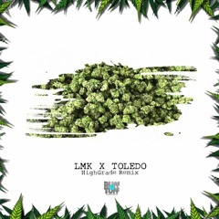LMK  Toledo  High Grade Remix Official Video 2018