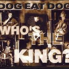 Dog Eat Dog Who S The King