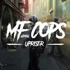 Upriser - MF Cops (Terrorgrinch live edit cutted)