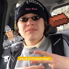 Brown Bricks Ft: Inspector Gadget