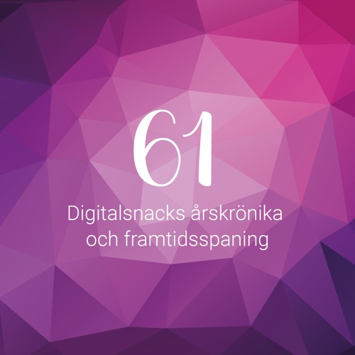 Digitalsnacks årskrönika och framtidsspaning för 2019
