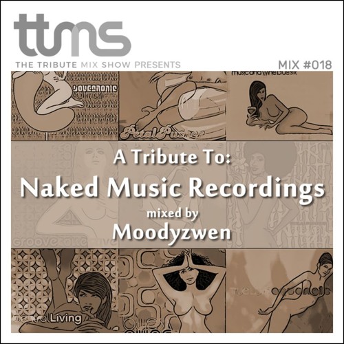 #018 - A Tribute To Naked Music Records - mixed by Moodyzwen