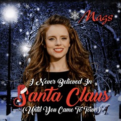 Mags - I Never Believed In Santa Claus (Until You Came To Town)(Master)