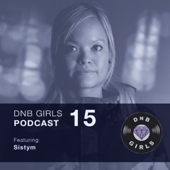 DnB Girls Podcast #15 - SISTYM