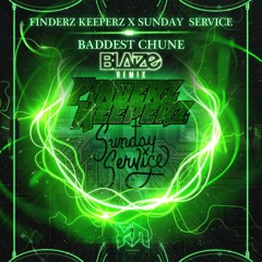 Finderz Keeperz & Sunday Service - Baddest Chune (Blaize Official Remix)