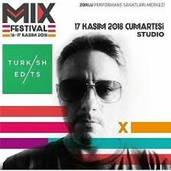 Turkish Edits @ MIX Festival '18 @ Zorlu PSM mixed by @aksakmusic