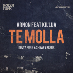 Arnon feat. Killua - Te Molla (Kolya Funk & Shnaps Radio Mix)