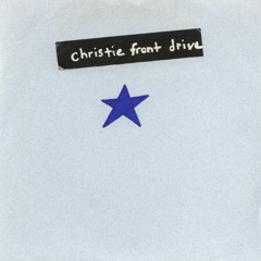 Christie Front Drive - christie front drive 7" // 1994 Freewill Records