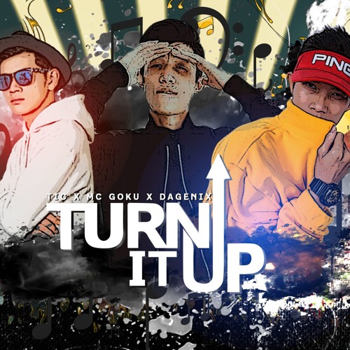 MC Goku X TIC X DAGENIX - Turn It Up (Official Audio)