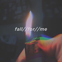fall//for//me