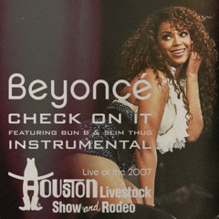 Beyoncé Feat. Bun B & Slim Thug - Check On It (Live At The 2007 HLSR Instrumental)