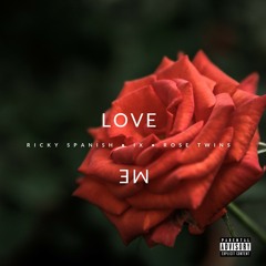 Ricky Spanish | IX | Rose Twins - Love Me