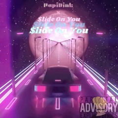 PapiDink x $lide On You (Prod by. IamTash)