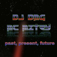 DJ DMG MC MITZY 'past, future, present'