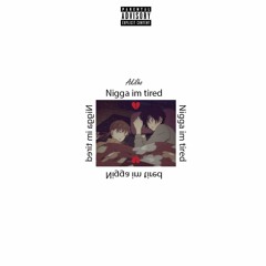 Akilho - Nigga I’m Tired