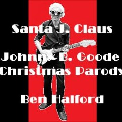 Santa J. Claus (Johnny B. Goode Christmas Parody)