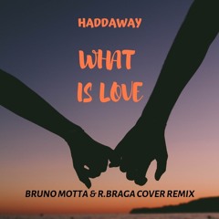 Haddaway - What Is Love (Bruno Motta & R.Braga VIP Cover Remix) FREE DOWNLOAD