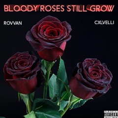 ROVVAN x CXLVELLI - Bloody Roses Still Grow (PROD.GUM$)