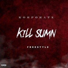 Kill Sum'n Freestyle