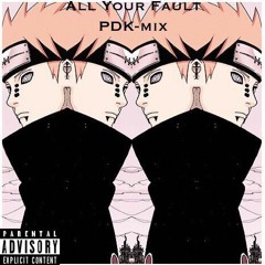 All Your Fault PDK-MIX
